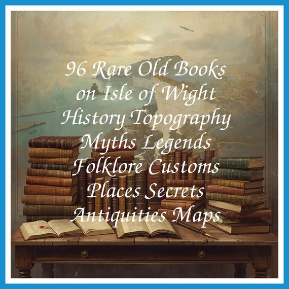 96 Rare Old Books on Isle of Wight History Topography Myths Legends Folklore Customs Places Secrets Antiquities Maps - Instant PDF Download