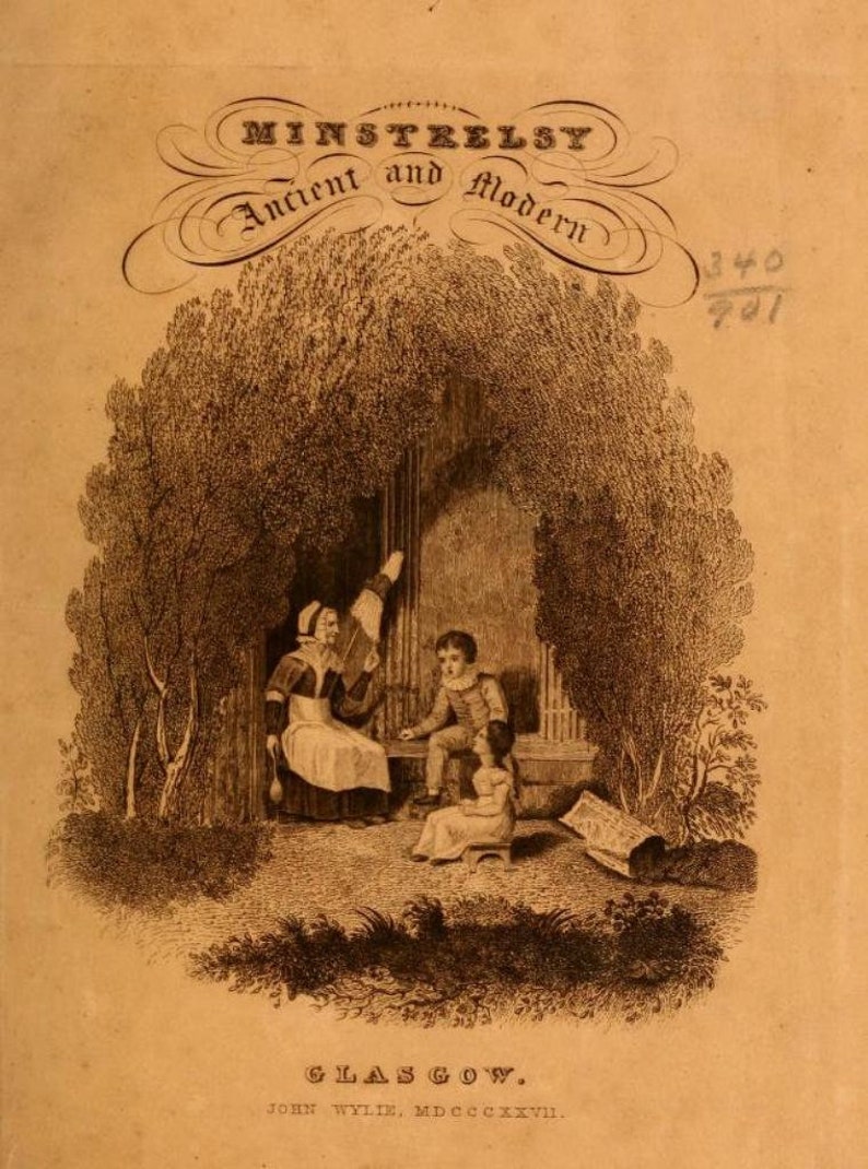May include: A black and white illustration of a woman and two children sitting under a tree. The woman is holding a spinning wheel and the children are looking at her. The title "MINSTRELSY Ancient and Modern" is at the top of the image. The text "GLASGOW. JOHN WYLIE, MDCCCXLVII." is at the bottom of the image.