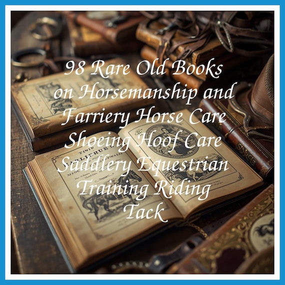 98 Rare Old Books on Horsemanship and Farriery Horse Care Shoeing Hoof Care Saddlery Equestrian Training Riding Tack - Instant PDF Download