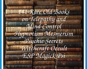 141 Rare Old Books on Telepathy and Mind Control Hypnotism Mesmerism Psychic Secrets Witchcraft Occult ESP Magick Psi - Instant PDF Download