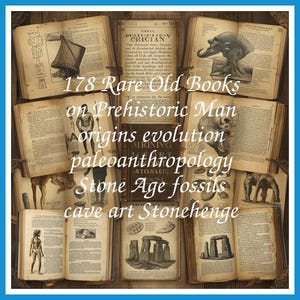 178 Rare Old Books on Prehistoric Man origins evolution paleoanthropology Stone Age fossils cave art Stonehenge - Instant PDF Download