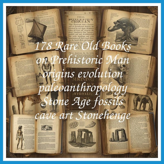178 Rare Old Books on Prehistoric Man origins evolution paleoanthropology Stone Age fossils cave art Stonehenge - Instant PDF Download