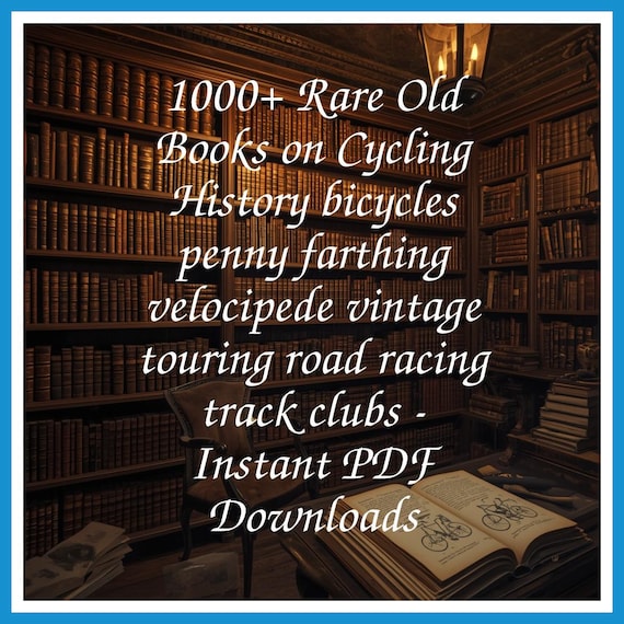 1000+ Rare Old Books on Cycling History bicycles penny farthing velocipede vintage touring road racing track clubs - Instant PDF Downloads