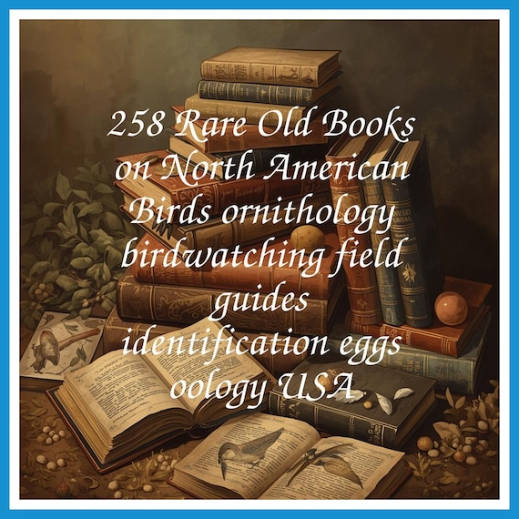 258 Rare Old Books on North American Birds ornithology birdwatching field guides identification eggs oology USA - Instant PDF Download