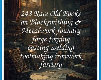 242 libri antichi rari su forgiatura e lavorazione dei metalli, fonderia, forgia, forgiatura, fusione, saldatura, fabbricazione di utensili, lavorazione del ferro. Collezione / Dimensioni: 4,7 GB