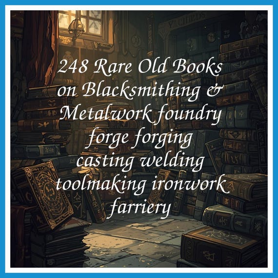 248 Rare Old Books on Blacksmithing & Metalwork foundry forge forging casting welding toolmaking ironwork farriery - Instant PDF Download