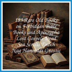 183 Rare Old Books on Forbidden Bible Books and Apocrypha Lost Gospels Dead Sea Scrolls Enoch Nag Hammadi Gnostic - Instant PDF Download