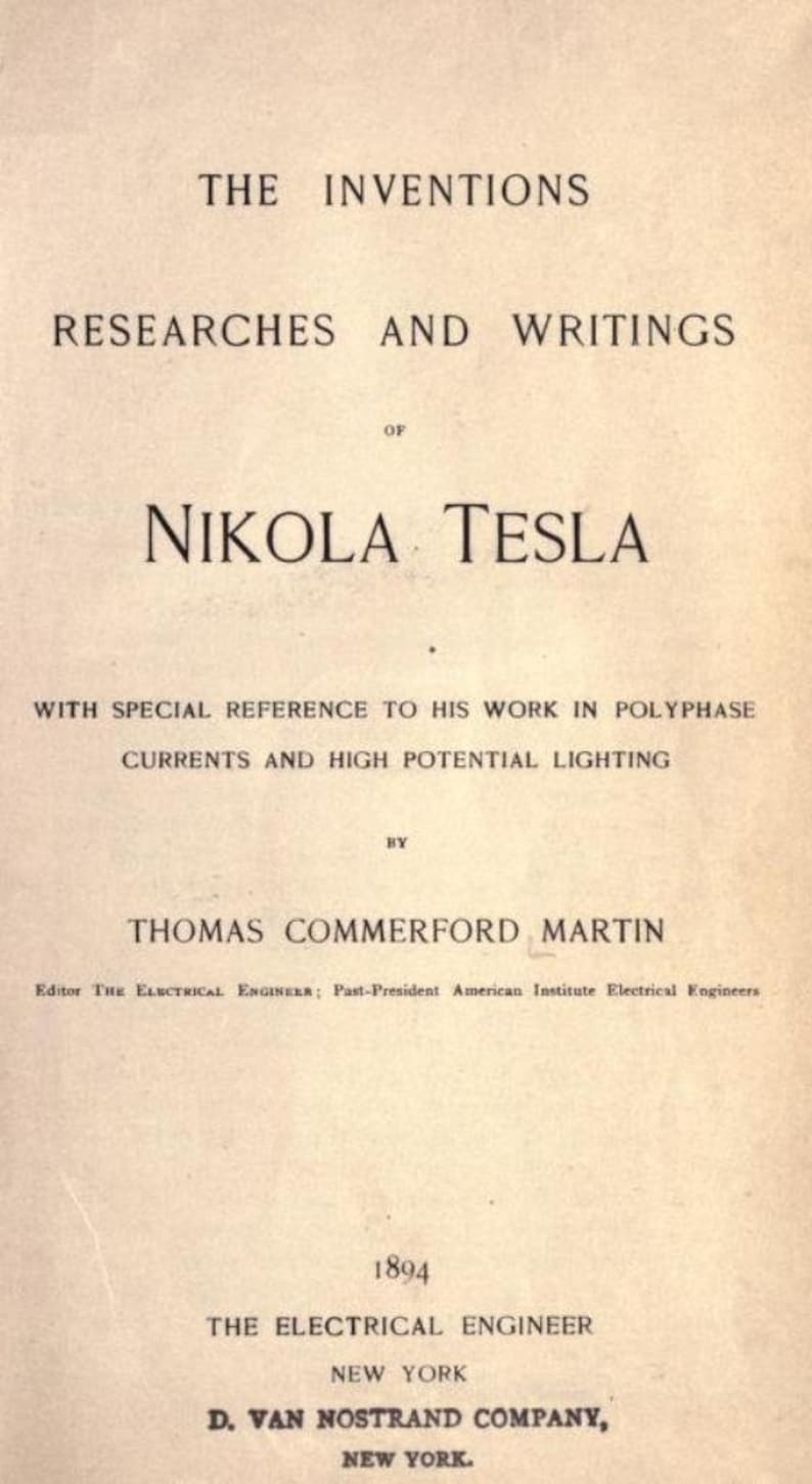 May include: A title page from the 1894 book The Inventions, Researches and Writings of Nikola Tesla by Thomas Commerford Martin. The text is printed in black ink on a light beige paper, detailing the author, editor, and publisher information.