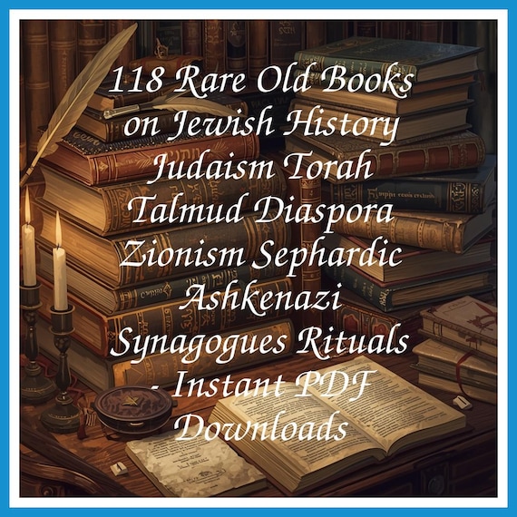 118 Rare Old Books on Jewish History Judaism Torah Talmud Diaspora Zionism Sephardic Ashkenazi Synagogues Rituals - Instant PDF Downloads