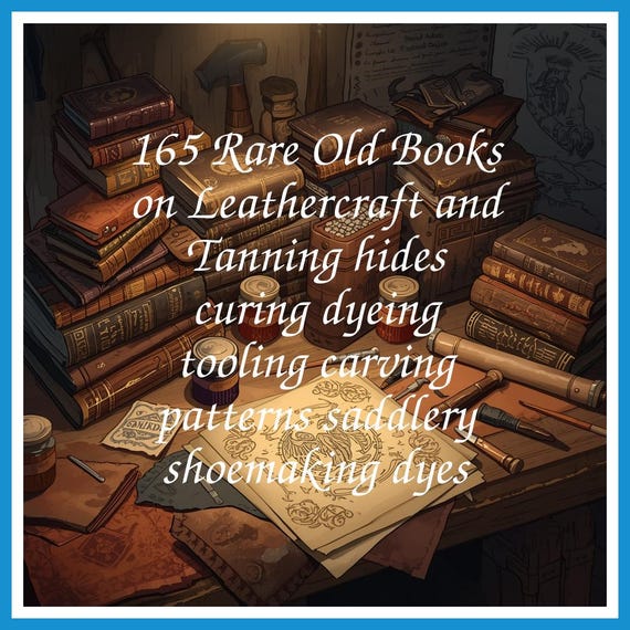 165 Rare Old Books on Leathercraft and Tanning hides curing dyeing tooling carving patterns saddlery shoemaking dyes - Instant PDF Download