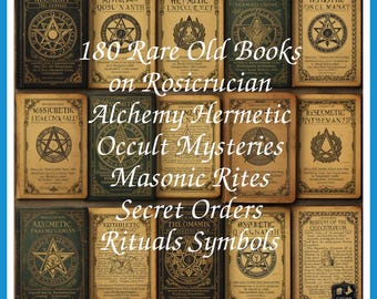 180 Rare Old Books on Rosicrucian Alchemy Hermetic Occult Mysteries Masonic Rites Secret Orders Rituals Symbols - Instant PDF Download