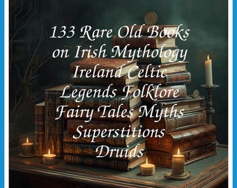 133 Rare Old Books on Irish Mythology Ireland Celtic Legends Folklore Fairy Tales Myths Superstitions Druids - Instant PDF Download
