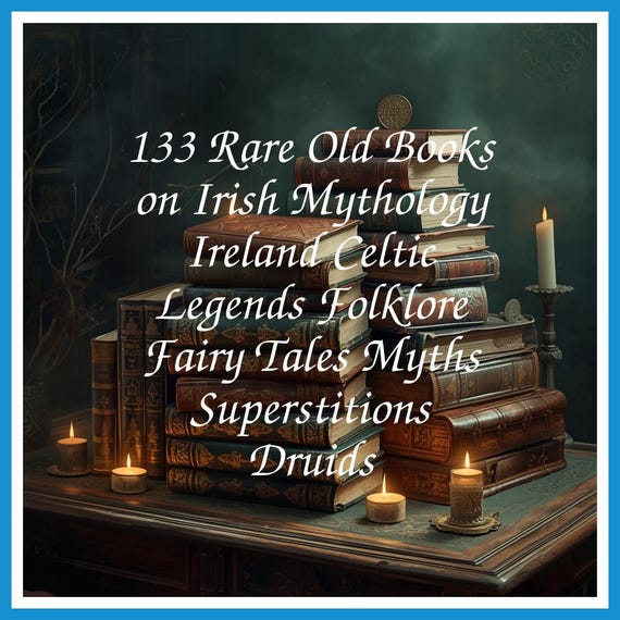 133 Rare Old Books on Irish Mythology Ireland Celtic Legends Folklore Fairy Tales Myths Superstitions Druids - Instant PDF Download