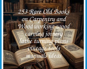 253 Rare Old Books on Carpentry And Woodworking Wood Carving Joinery Lathe Turning Plans Vintage Tools Collection | Size 3.9 GB