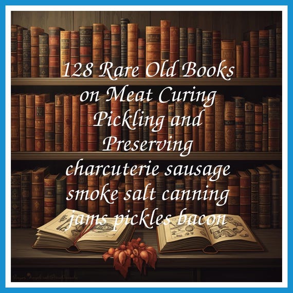 128 Rare Old Books on Meat Curing Pickling and Preserving charcuterie sausage smoke salt canning jams pickles bacon - Instant PDF Download