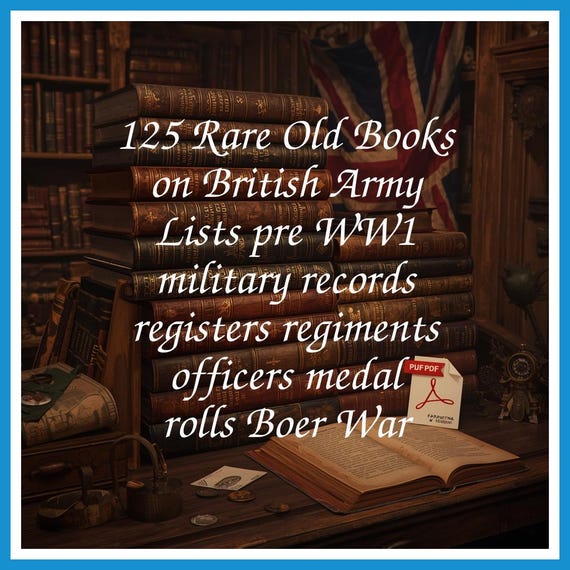 125 Rare Old Books on British Army Lists pre WW1 military records registers regiments officers medal rolls Boer War - Instant PDF Download