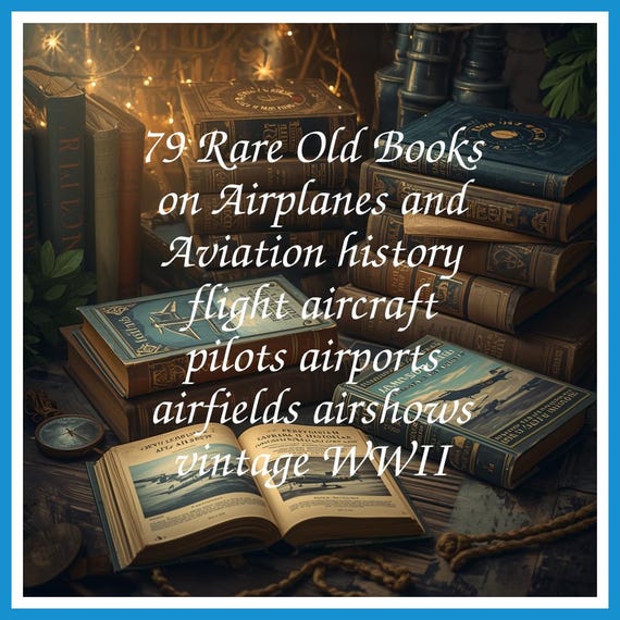 79 Rare Old Books on Airplanes and Aviation history flight aircraft pilots airports airfields airshows vintage WWII - Instant PDF Download