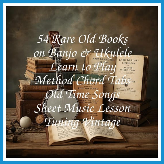 54 Rare Old Books on Banjo & Ukulele Learn to Play Method Chord Tabs Old Time Songs Sheet Music Lesson Tuning Vintage - Instant PDF Download