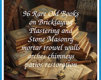96 Rare Old Books on Bricklaying Plastering And Stone Masonry Mortar Trowel Walls Arches Chimneys Patios Collection | Size 2.5 GB