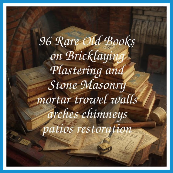 96 Rare Old Books on Bricklaying Plastering and Stone Masonry mortar trowel walls arches chimneys patios restoration - Instant PDF Download