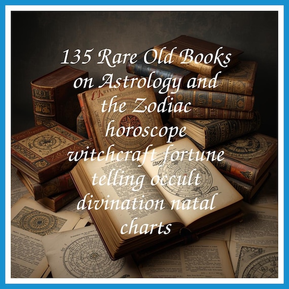 135 Rare Old Books on Astrology and the Zodiac horoscope witchcraft fortune telling occult divination natal charts - Instant PDF Download