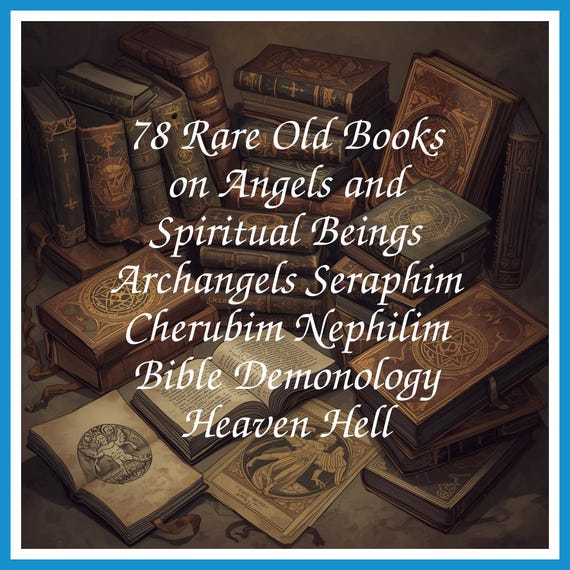 78 Rare Old Books on Angels and Spiritual Beings Archangels Seraphim Cherubim Nephilim Bible Demonology Heaven Hell - Instant PDF Download