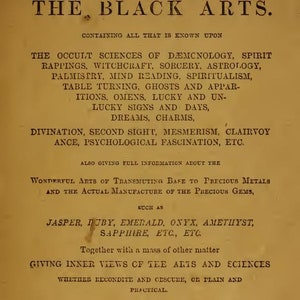 May include: A vintage book cover with the title "The Secret Book of The Black Arts." The book contains information on topics such as witchcraft, sorcery, astrology, and spiritualism. It was published in New York by Hurst & Co. in 1878.