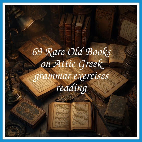 69 Rare Old Books on Attic Greek grammar exercises reading - Instant PDF Download