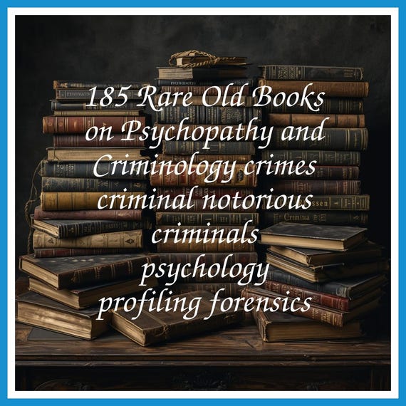 185 Rare Old Books on Psychopathy and Criminology crimes criminal notorious criminals psychology profiling forensics - Instant PDF Download