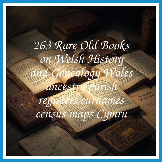 263 Rare Old Books on Welsh History and Genealogy Wales ancestry parish registers surnames census maps Cymru - Instant PDF Download