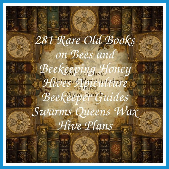 281 Rare Old Books on Bees and Beekeeping Honey Hives Apiculture Beekeeper Guides Swarms Queens Wax Hive Plans - Instant PDF Download