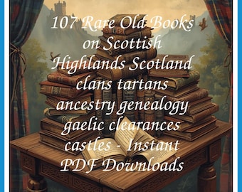 107 Rare Old Books on Scottish Highlands Scotland clans tartans ancestry genealogy gaelic clearances castles - Instant PDF Downloads