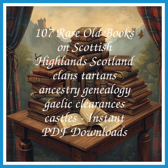 107 Rare Old Books on Scottish Highlands Scotland clans tartans ancestry genealogy gaelic clearances castles - Instant PDF Downloads