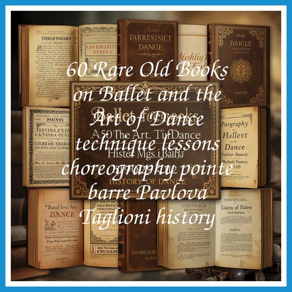 60 Rare Old Books on Ballet and the Art of Dance technique lessons choreography pointe barre Pavlova Taglioni history - Instant PDF Download