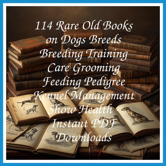114 Rare Old Books on Dogs Breeds Breeding Training Care Grooming Feeding Pedigree Kennel Management Show Health - Instant PDF Downloads