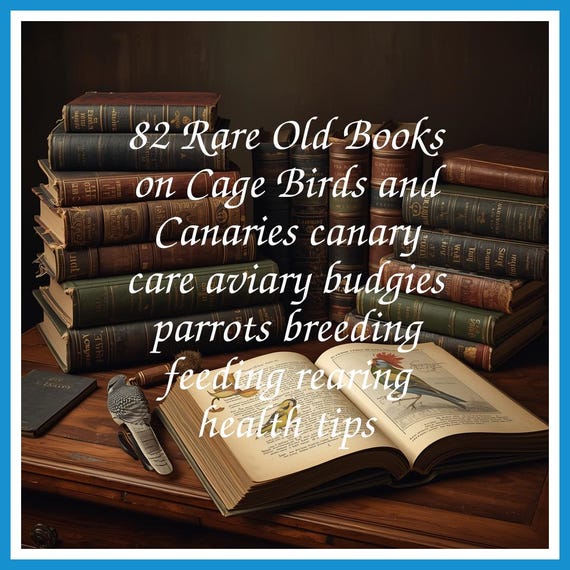 82 Rare Old Books on Cage Birds and Canaries canary care aviary budgies parrots breeding feeding rearing health tips - Instant PDF Download