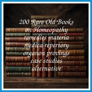 200 Rare Old Books on Homeopathy Remedies Materia Medica Repertory Organon Provings Case Studies Collection | Size 4.9 GB