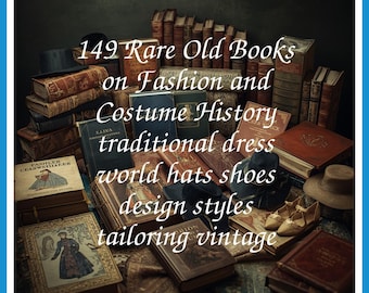 149 Rare Old Books on Fashion And Costume History Traditional Dress World Hats Shoes Design Styles Collection | Size 2.6 GB