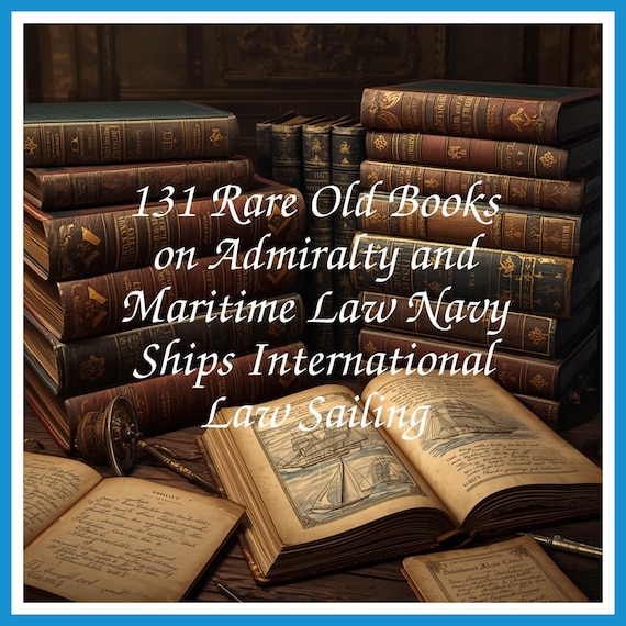 131 Rare Old Books on Admiralty and Maritime Law Navy Ships International Law Sailing - Instant PDF Download