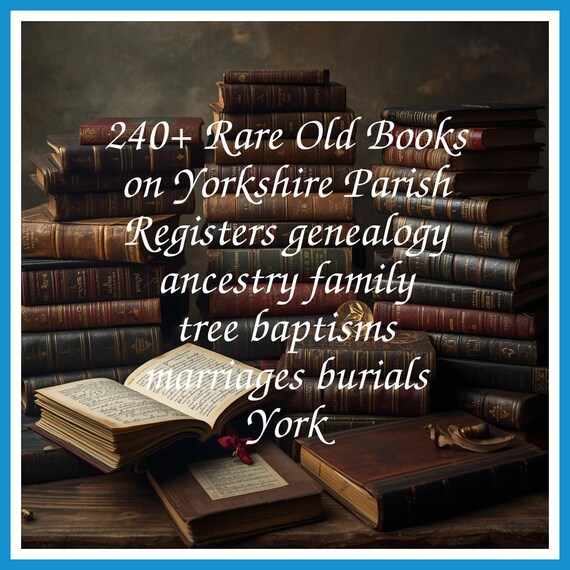 240+ Rare Old Books on Yorkshire Parish Registers genealogy ancestry family tree baptisms marriages burials York - Instant PDF Download