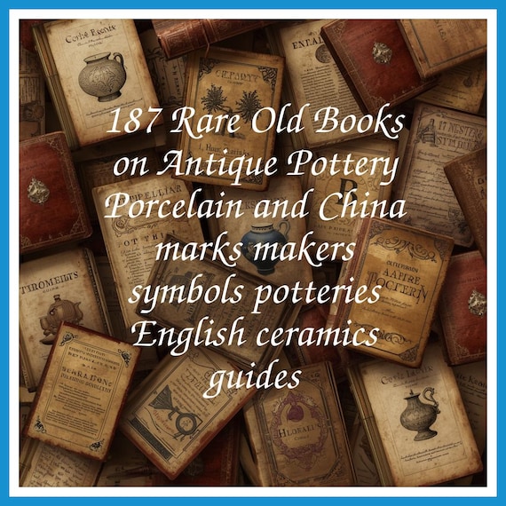 187 Rare Old Books on Antique Pottery Porcelain and China marks makers symbols potteries English ceramics guides - Instant PDF Download