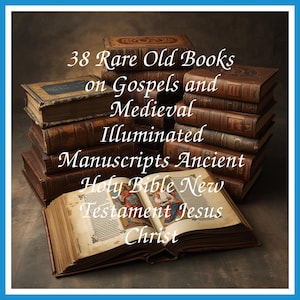 38 Rare Old Books on Gospels and Medieval Illuminated Manuscripts Ancient Holy Bible New Testament Jesus Christ - Instant PDF Download