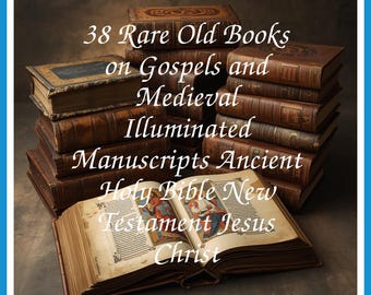 38 Rare Old Books on Gospels And Medieval Illuminated Manuscripts Ancient Holy Bible New Testament Jesus Collection | Size 2.1 GB