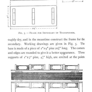 May include: A technical diagram titled The Tesla Coil, featuring Fig. 5, Frame for Secondary of Transformer, with dimensions in inches, and Fig. 6, Section of Completed Transformer, showing a rectangular base with three vertical supports and a coil.