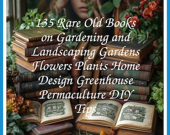 135 Rare Old Books on Gardening And Landscaping Gardens Flowers Plants Home Design Greenhouse Permaculture Collection | Size 3.5 GB