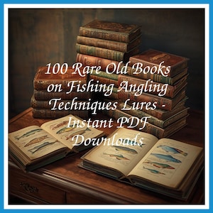 100 Rare Old Books on Fishing Angling Techniques Lures - Instant PDF Downloads
