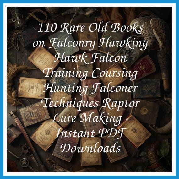 110 Rare Old Books on Falconry Hawking Hawk Falcon Training Coursing Hunting Falconer Techniques Raptor Lure Making - Instant PDF Downloads