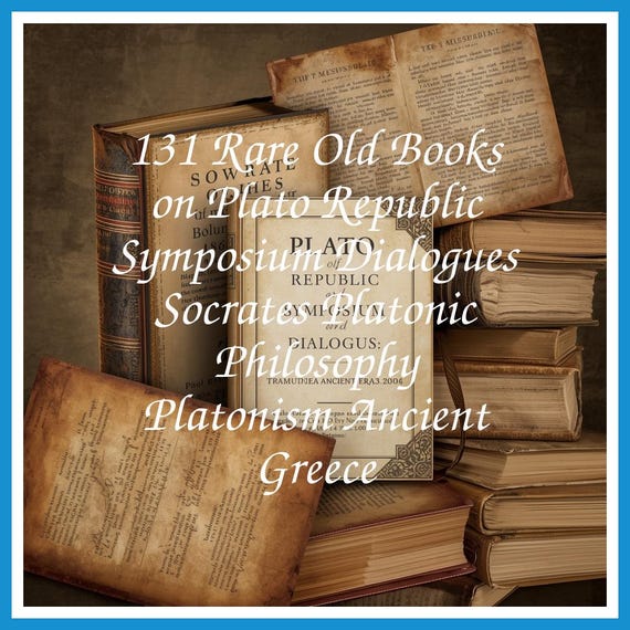 131 Rare Old Books on Plato Republic Symposium Dialogues Socrates Platonic Philosophy Platonism Ancient Greece - Instant PDF Download