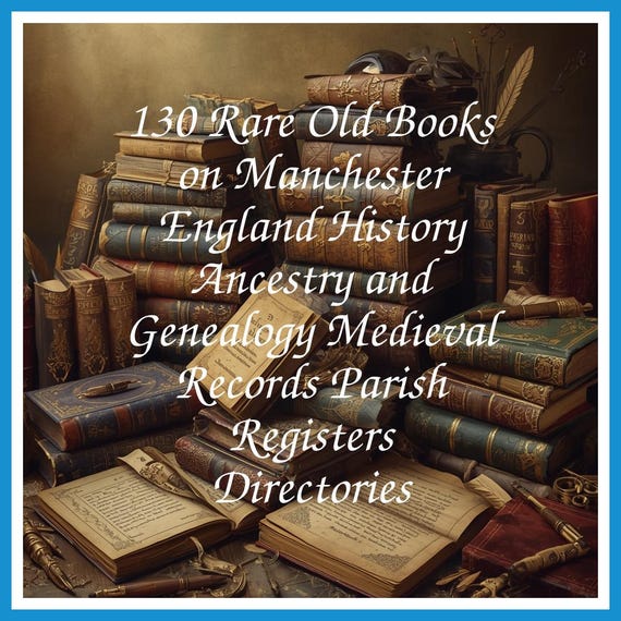 130 Rare Old Books on Manchester England History Ancestry and Genealogy Medieval Records Parish Registers Directories - Instant PDF Download