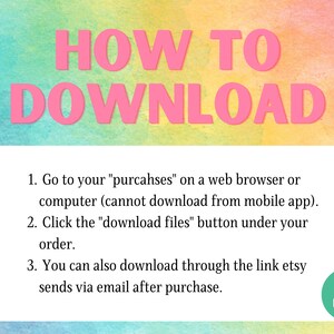 May include: A digital download guide with instructions on how to download files. The text is in pink and reads "HOW TO DOWNLOAD". Instructions are listed in a white box with a colourful watercolour background.
